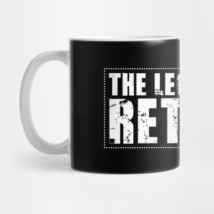 The Legend Has Retired Funny Retirement Mug